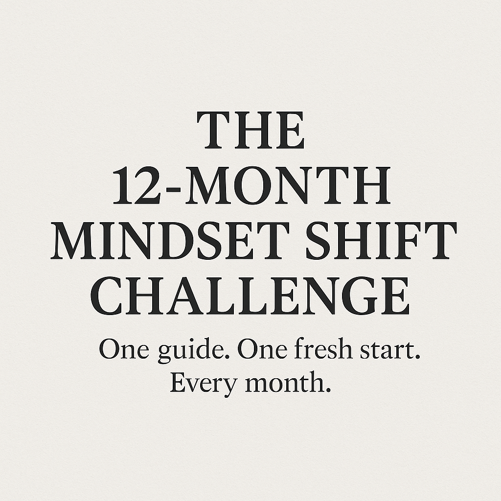 ✨ The 12-Month Mindset Shift Challenge One guide. One fresh start. Every month. ✨