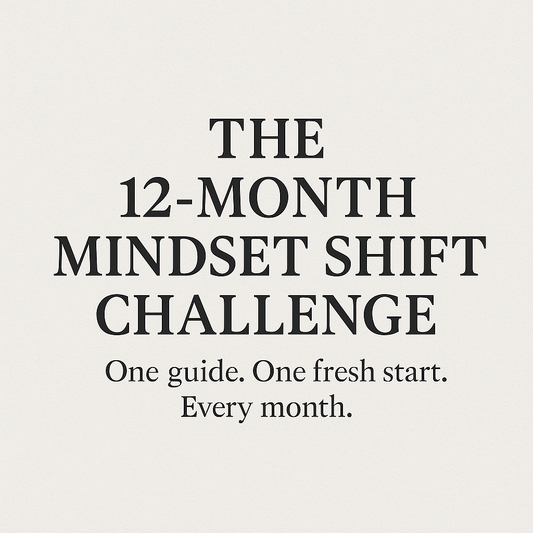 ✨ The 12-Month Mindset Shift Challenge One guide. One fresh start. Every month. ✨